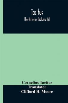 Tacitus; The Histories (Volume IV)