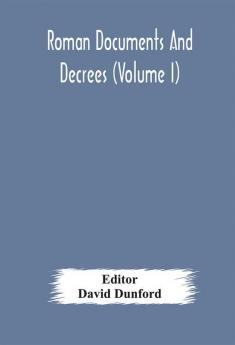 Roman documents and decrees (Volume I)