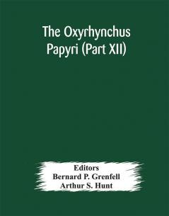 The Oxyrhynchus papyri (Part XII)