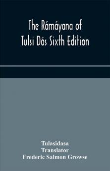 The Rámáyana Of Tulsi Dás Sixth Edition