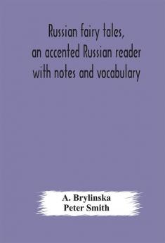 Russian fairy tales an accented Russian reader with notes and vocabulary