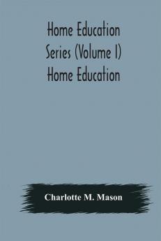 Home education series (Volume I) Home Education