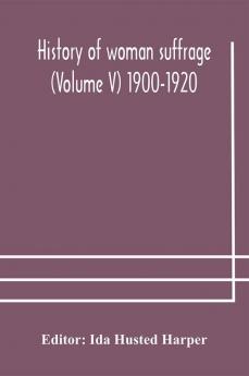 History of woman suffrage (Volume V) 1900-1920