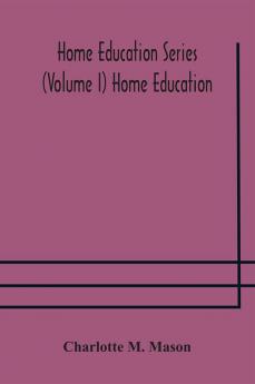 Home education series (Volume I) Home Education