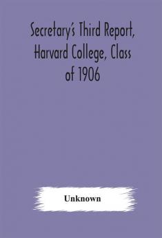 Secretary's Third Report Harvard College Class of 1906