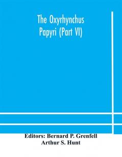 The Oxyrhynchus papyri (Part VI)