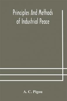 Principles and methods of industrial peace