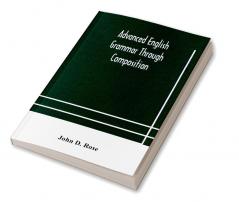 Advanced English grammar through composition