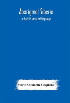 Aboriginal Siberia : a study in social anthropology