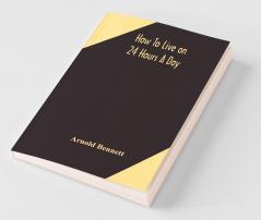 How To Live On 24 Hours A Day
