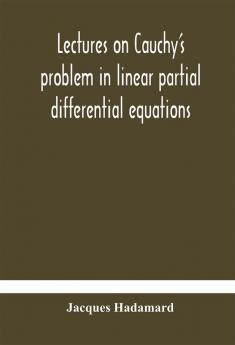 Lectures on Cauchy's problem in linear partial differential equations