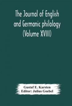 The Journal of English and Germanic philology (Volume XVIII)