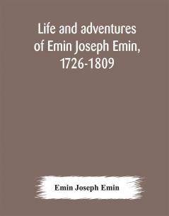 Life and adventures of Emin Joseph Emin 1726-1809