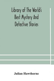 Library of the world's best mystery and detective stories