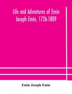 Life and adventures of Emin Joseph Emin 1726-1809