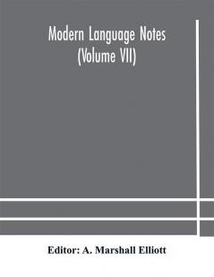 Modern language notes (Volume VII)