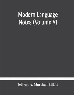 Modern language notes (Volume V)