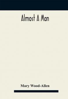 Almost a man