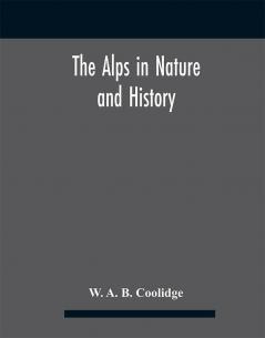 The Alps in nature and history