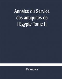 Annales du Service des antiquités de l'Egypte Tome II