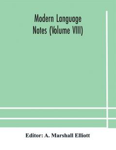 Modern language notes (Volume VIII)