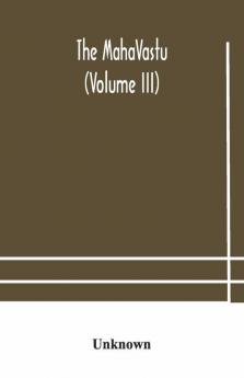 The Mahavastu (Volume Iii)
