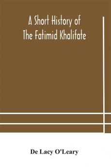 A short history of the Fatimid Khalifate