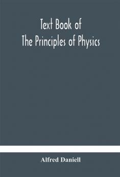 Text book of the principles of physics