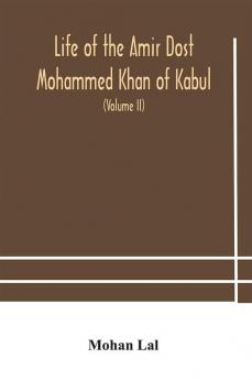 Life of the amir Dost Mohammed Khan of Kabul