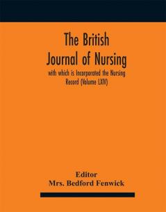 The British journal of nursing; with which is Incorporated the Nursing Record (Volume LXIV)