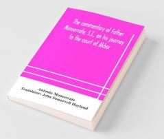 The Commentary Of Father Monserrate S.J. On His Journey To The Court Of Akbar