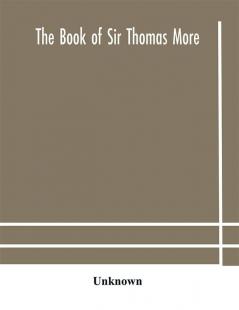 The book of Sir Thomas More