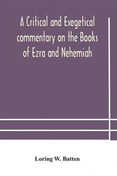 A critical and exegetical commentary on the Books of Ezra and Nehemiah