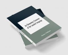 An elementary grammar of the Sanskrit language partly in the roman character Arranged According To a New Theory In Reference Especially To the Classical Languages With Short Extract in Easy Prose To Which Is Added a Selection From The Institutes of