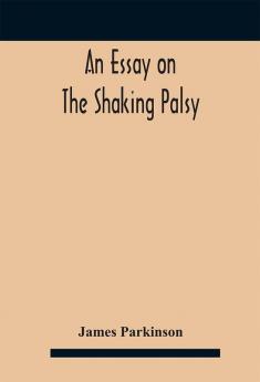 An essay on the shaking palsy