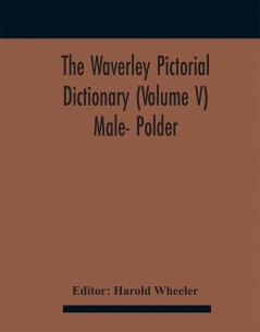 The Waverley Pictorial Dictionary (Volume V) Male- Polder