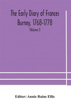 The early diary of Frances Burney 1768-1778