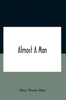 Almost A Man