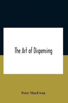 The Art Of Dispensing