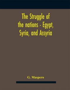 The Struggle Of The Nations - Egypt Syria And Assyria