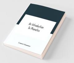 An Introduction To Phonetics (English French And German) With Reading Lessons And Exercises With A Preface By Dorothea Beale