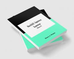 Hossfeld'S Japanese Grammar Comprising A Manual Of The Spoken Language In The Roman Character Together With Dialogues On Several Subjects And Two Vocabularies Of Useful Words; And Appendix (Volume Ii)