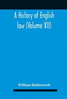 A History Of English Law (Volume Xii)