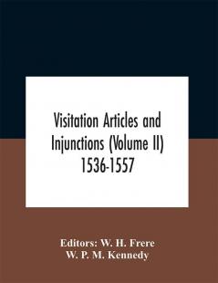 Visitation Articles And Injunctions (Volume Ii) 1536-1557