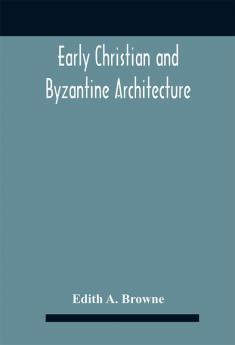 Early Christian And Byzantine Architecture