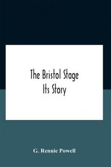 The Bristol Stage; Its Story