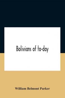 Bolivians Of To-Day