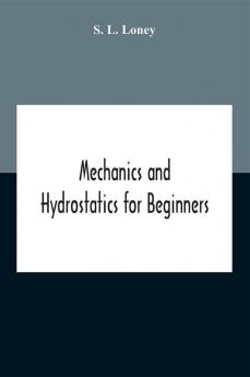 Mechanics And Hydrostatics For Beginners