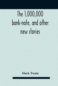 The 1000000 bank-note and other new stories