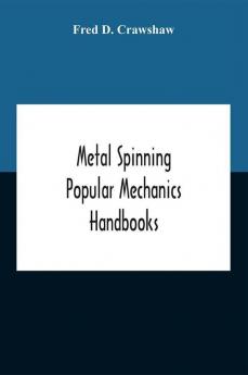 Metal Spinning; Popular Mechanics Handbooks